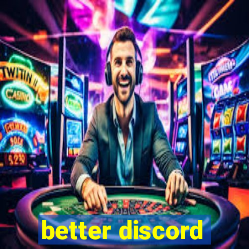 better discord